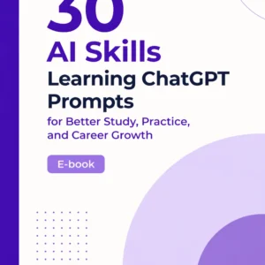 30 AI Skills Learning ChatGPT Prompts for Better Study, Practice, and Career Growth